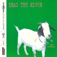 Purchase Drag The River - Hey Buddies...