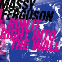 Purchase Massy Ferguson - Run It Right Into The Wall