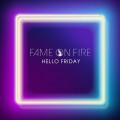 Buy Fame On Fire - Hello Friday (CDS) Mp3 Download