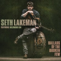 Purchase Seth Lakeman - Ballads Of The Broken Few