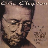 Purchase Eric Clapton - From The Cradle To The Fillmore West CD1