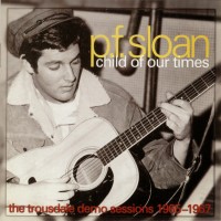 Purchase P.F. Sloan - Child Of Our Times: The Trousdale Demo Sessions 1965-1967