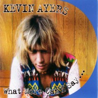 Purchase Kevin Ayers - What More Can I Say...