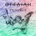 Buy Offaiah - Trouble (CDS) Mp3 Download