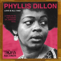 Purchase Phyllis Dillon - Love Is All I Had: A Tribute To The Queen Of Jamaican Soul