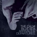 Buy The Calm Blue Sea - Arrivals & Departures Mp3 Download