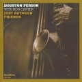 Buy Houston Person - Just Between Friends (With Ron Carter) Mp3 Download