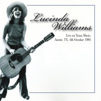Purchase Lucinda Williams - Live On Texas Music, Austin, Tx, 4Th October 1981 (Remastered)