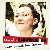 Purchase Martina Schwarzmann - Wer Glück Hat Kommt! CD1