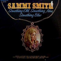 Purchase Sammi Smith - Something Old, Something New, Something Blue (Vinyl)