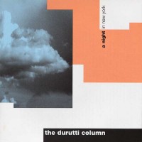 Purchase The Durutti Column - A Night In New York (Reissued 1999)
