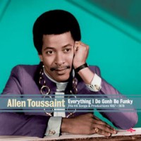 Purchase Allen Toussaint - Everything I Do Gonh Be Funky: The Hit Songs & Productions 1957-1978 CD1