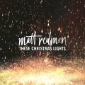 Buy Matt Redman - These Christmas Lights Mp3 Download