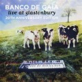 Buy Banco De Gaia - Live At Glastonbury (20Th Anniversary Edition) CD1 Mp3 Download