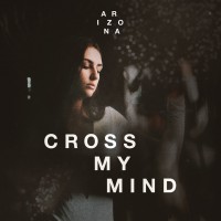 Purchase A R I Z O N A - Cross My Mind (CDS)