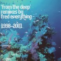 Buy Fred Everything - From The Deep - Remixes By Fred Everything 1998-2001 Mp3 Download