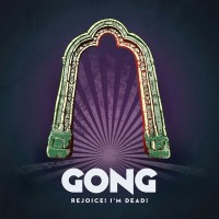 Purchase Gong - Rejoice! I'm Dead!