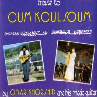 Purchase Omar Khorshid - Tribute To Oum Koulsoum