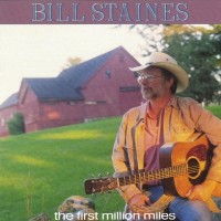 Purchase Bill Staines - The First Million Miles
