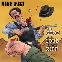 Purchase Riff Fist - The Good, The Loud And The Riff