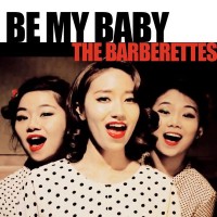 Purchase The Barberettes - Be My Baby (CDS)