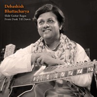 Purchase Debashish Bhattacharya - Slide Guitar Ragas From Dusk Till Dawn