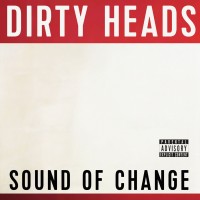 Purchase The Dirty Heads - Sound Of Change