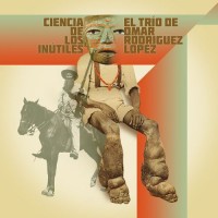 Purchase El Trío De Omar Rodriguez-Lopez - Ciencia De Los Inútiles