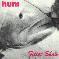 Purchase Hum - Fillet Show