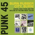 Buy VA - Punk 45: Burn, Rubber City, Burn! - Akron, Ohio: Punk And The Decline Of The Midwest 1975-1980 Mp3 Download