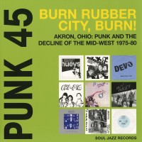 Purchase VA - Punk 45: Burn, Rubber City, Burn! - Akron, Ohio: Punk And The Decline Of The Midwest 1975-1980