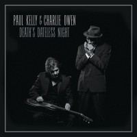 Purchase Paul Kelly & Charlie Owen - Death's Dateless Night