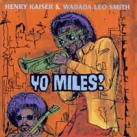 Purchase Henry Kaiser & Wadada Leo Smith - Yo Miles! CD1
