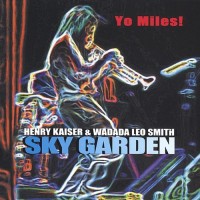 Purchase Henry Kaiser & Wadada Leo Smith - Yo Miles! Sky Garden CD1