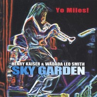 Purchase Henry Kaiser & Wadada Leo Smith - Yo Miles! Sky Garden CD2