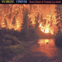 Purchase Henry Kaiser & Wadada Leo Smith - Yo Miles! Upriver CD1