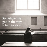 Purchase Isabella Lundgren - Somehow Life Got In The Way
