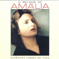 Purchase Amália Rodrigues - O Melhor De Amália: Estranha Forma De Vida Vol. 1 CD1