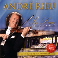 Purchase Andre Rieu - In Love With Maastricht - A Tribute To My Hometown