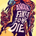 Buy Anouk - Fake It Till We Die Mp3 Download