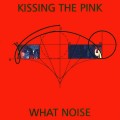 Buy Kissing The Pink - What Noise (Reissued 2012) Mp3 Download