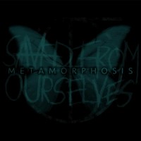 Purchase Saved From Ourselves - Metamorphosis