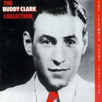 Purchase Buddy Clark - The Buddy Clark Collection: The Columbia Years 1942-1949