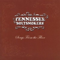 Purchase The Tennessee Boltsmokers - Songs From The Floor