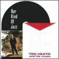 Buy Ted Heath - Our Kind Of Jazz (Vinyl) Mp3 Download
