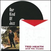 Purchase Ted Heath - Our Kind Of Jazz (Vinyl)