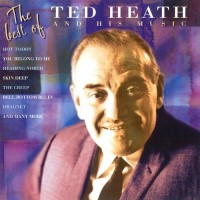 Purchase Ted Heath - The Best Of Ted Heath And His Music