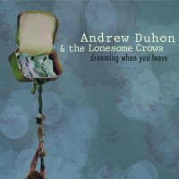 Purchase Andrew Duhon - Dreaming When You Leave (With The Lonesome Crows) (EP)