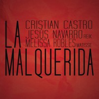 Purchase Cristian Castro - La Malquerida (With Jesús Navarro & Melissa Robles)