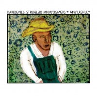 Purchase Amy Lashley - Daredevils, Strugglers And Daydreamers